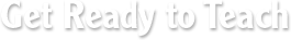 Get Ready to Teach